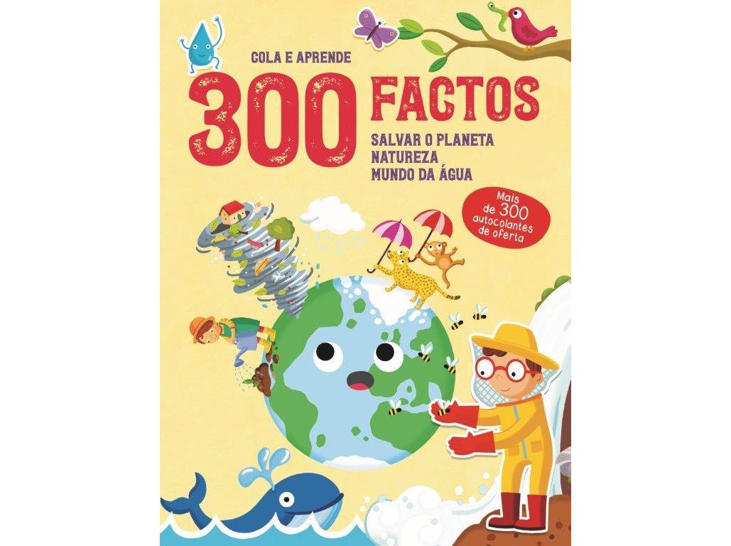 300 FACTOS COLA APRENDE- SALVAR O PLANETA/NATUREZA/Á