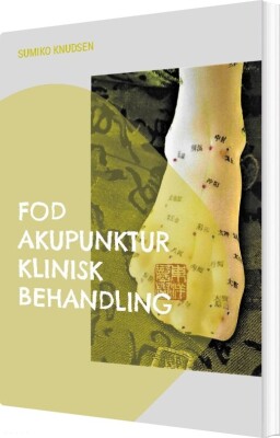 Fod Akupunktur Klinisk Behandling - Sumiko Knudsen - Bog