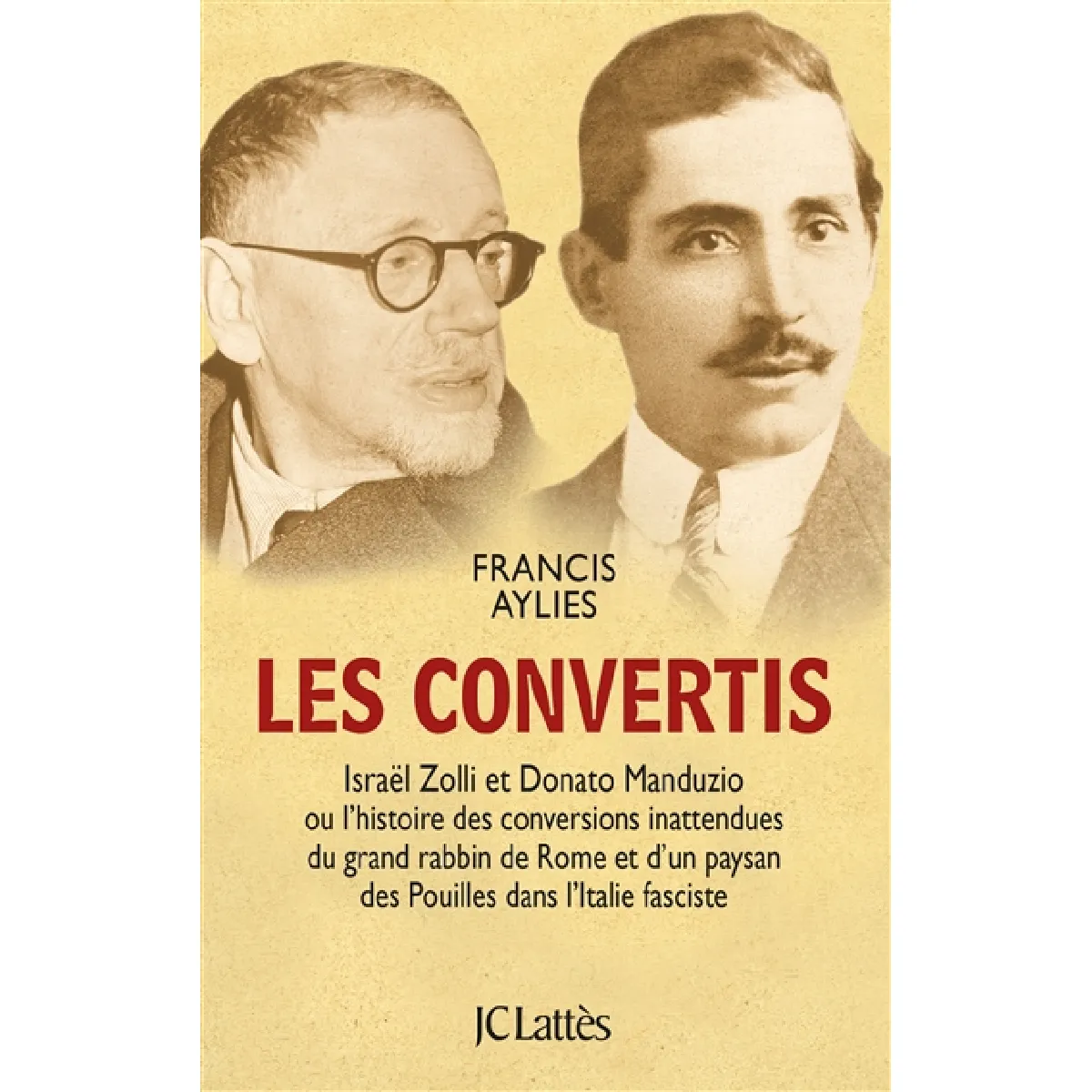 Les convertis : Israël Zolli et Donato Manduzio ou L'histoire des conversions inattendues du grand rabbin de Rome et d'un paysan des Pouilles dans l'Italie fasciste · Occasion