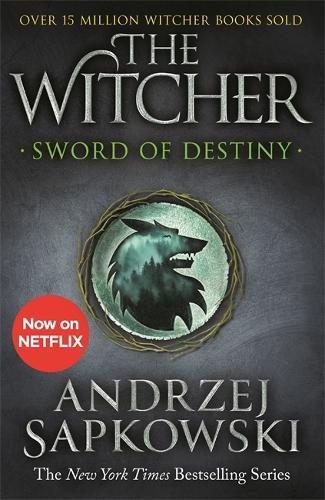 Sword of Destiny: Tales of the Witcher - Now a major Netflix show - The Witcher (Paperback)