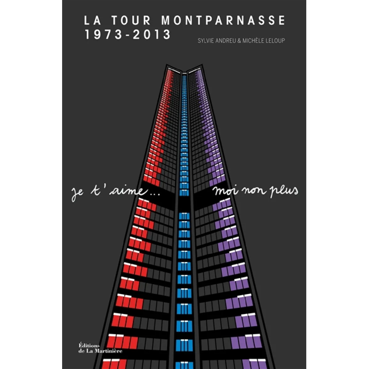 La tour Montparnasse, 1973-2013 : je t'aime... moi non plus · Occasion