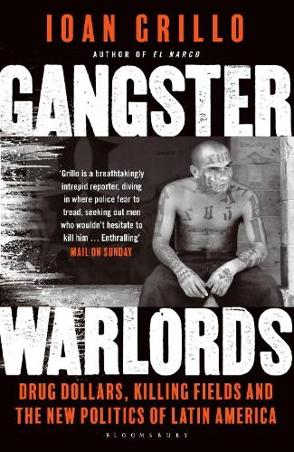 Gangster Warlords: Drug Dollars, Killing Fields, and the New Politics of Latin America (Paperback)