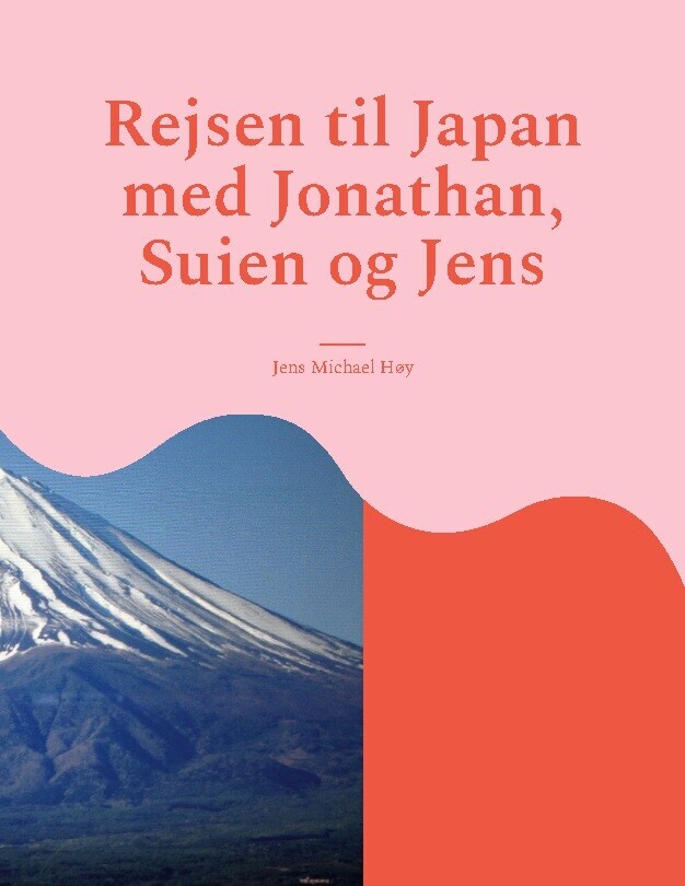 Rejsen Til Japan Med Jonathan, Suien Og Jens - Jens Michael Høy - Bog