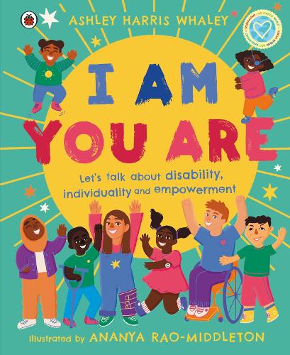 I Am, You Are: Let's Talk About Disability, Individuality and Empowerment (Hardback)