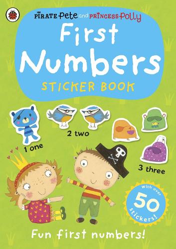 First Numbers: A Pirate Pete and Princess Polly sticker activity book - Pirate Pete and Princess Polly (Paperback)