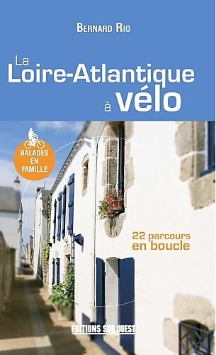 SUD OUEST - LA LOIRE ATLANTIQUE A VELO