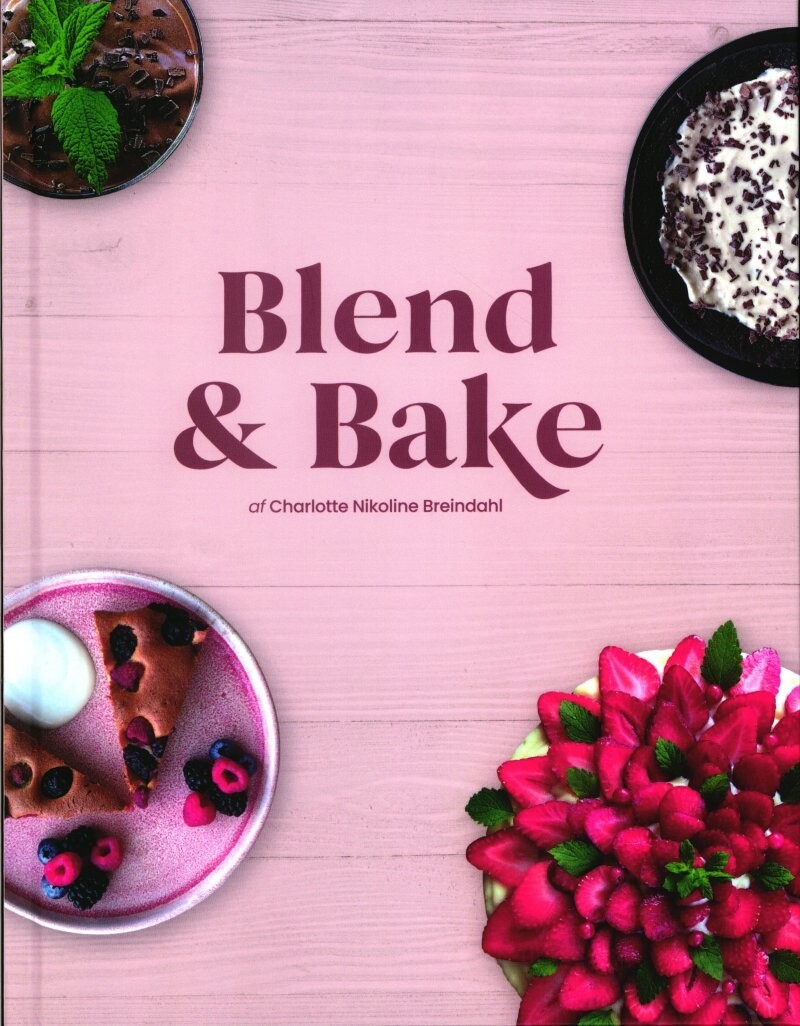 Blend & Bake - Charlotte Nikoline Breindahl - Bog