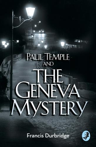 Paul Temple and the Geneva Mystery - A Paul Temple Mystery (Paperback)