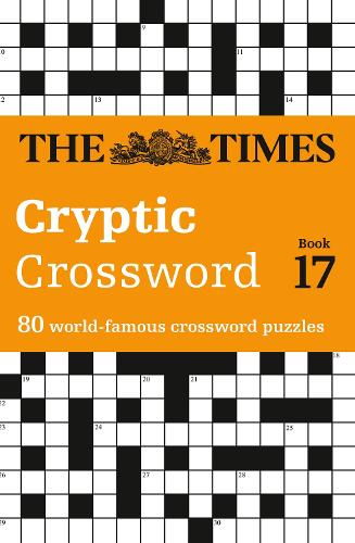 The Times Cryptic Crossword Book 17: 80 World-Famous Crossword Puzzles - The Times Crosswords (Paperback)