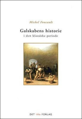 Galskabens Historie I Den Klassiske Periode - Michel Foucault - Bog
