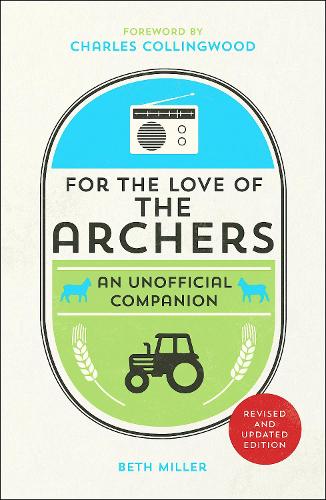 For the Love of The Archers: An Unofficial Companion (Hardback)