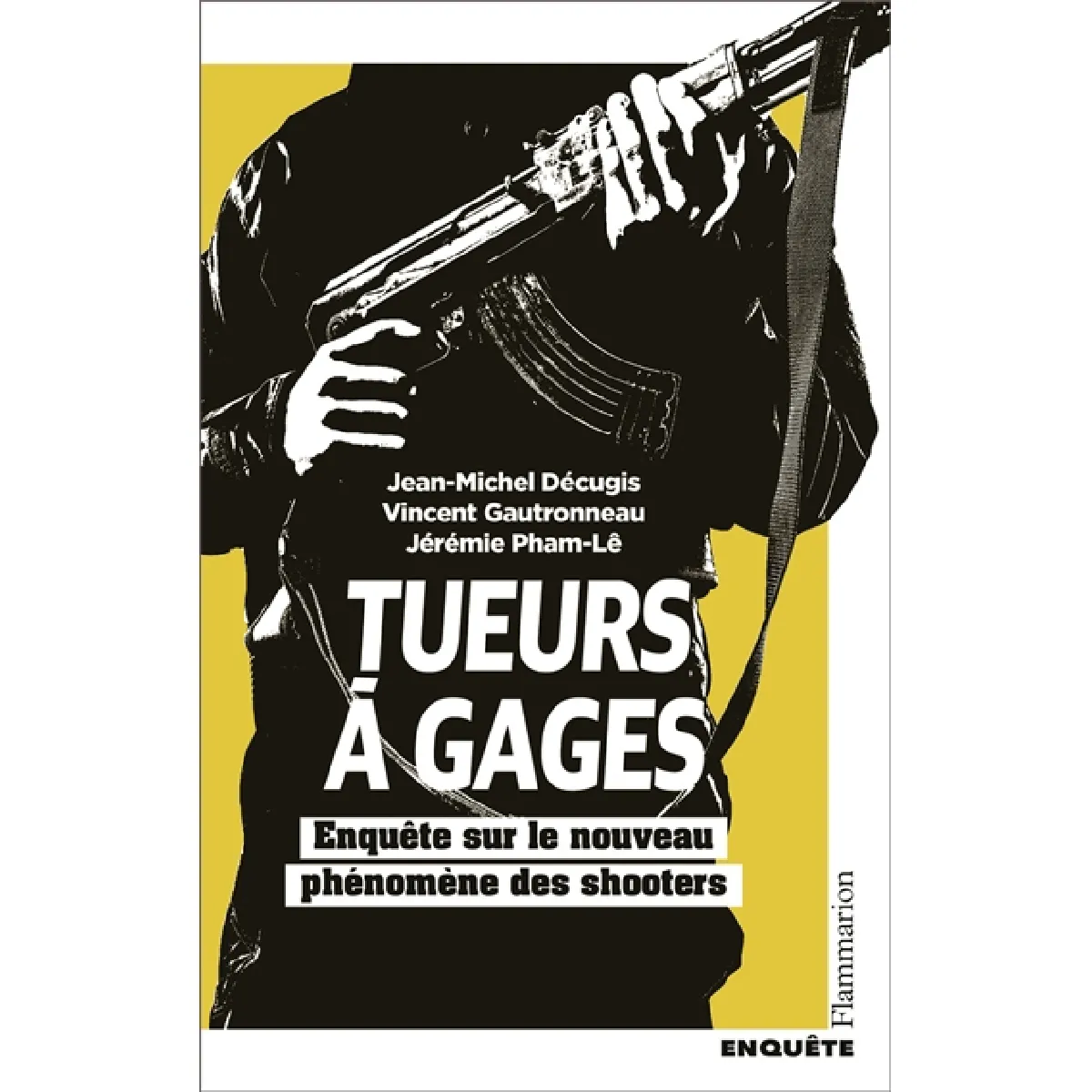 Tueurs à gages : enquête sur le nouveau phénomène des shooters : enquête · Occasion
