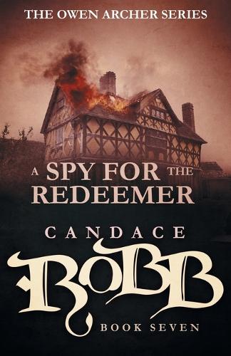 A Spy for the Redeemer: The Owen Archer Series - Book Seven - Owen Archer 7 (Paperback)