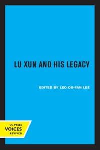Lu Xun and His Legacy