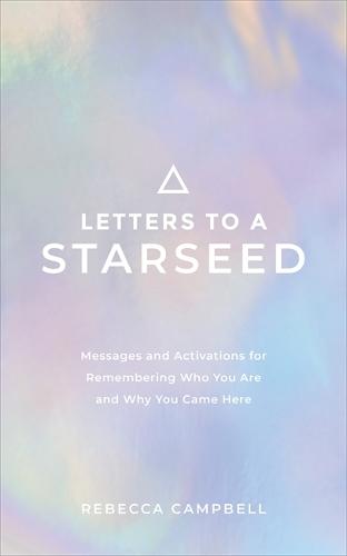 Letters to a Starseed: Messages and Activations for Remembering Who You Are and Why You Came Here (Paperback)