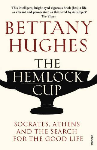 The Hemlock Cup: Socrates, Athens and the Search for the Good Life (Paperback)