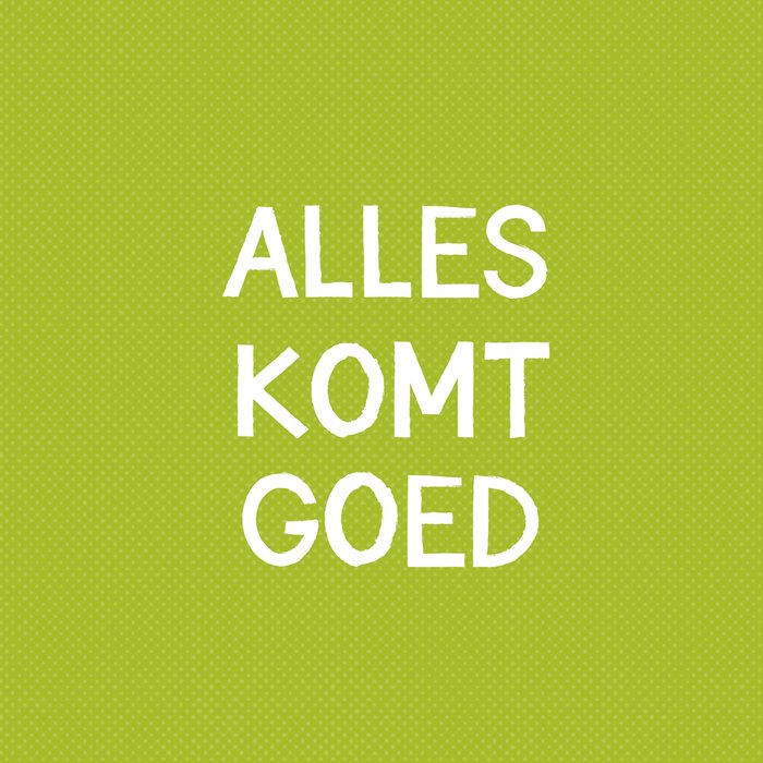 Greetz | Beterschapskaart | Alles komt goed