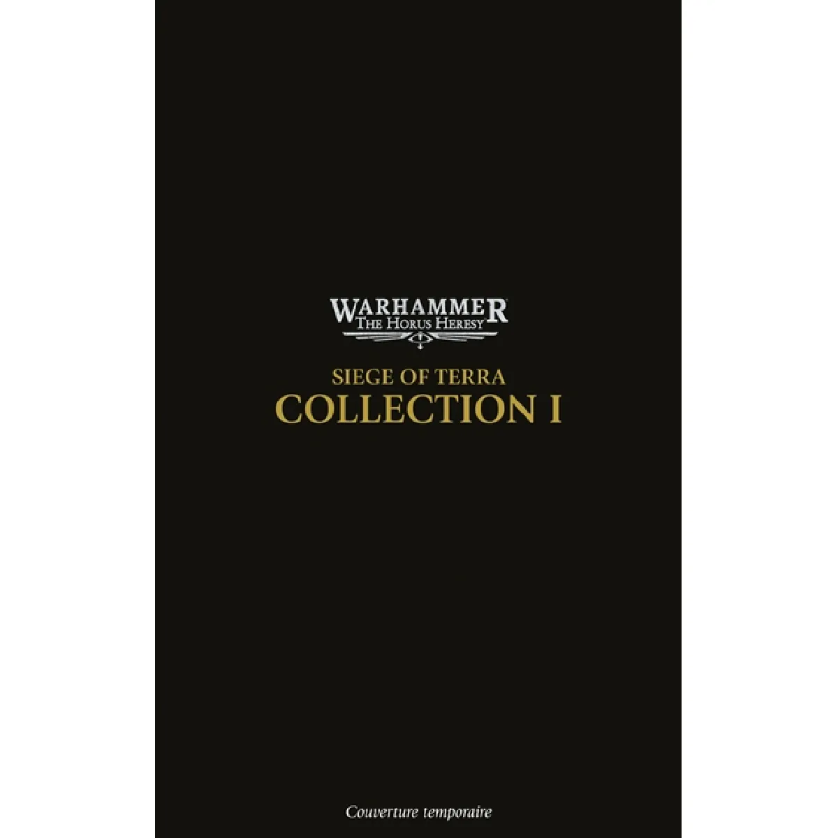 Siege of Terra : the Horus heresy : collection. Vol. 1