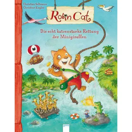 Arena Robin Cat. Die echt katzenstarke Rettung der Minigiraffen
