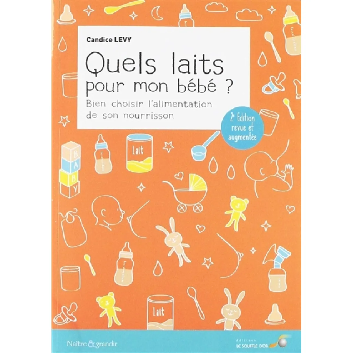 Quels laits pour mon bébé ? : bien choisir l'alimentation de son nourrisson · Occasion