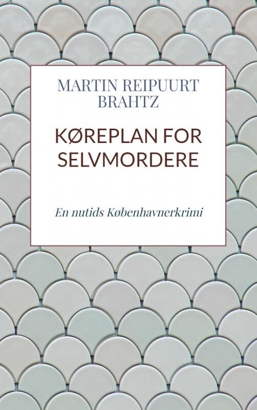 Køreplan For Selvmordere - Martin Reipuurt Brahtz - Bog
