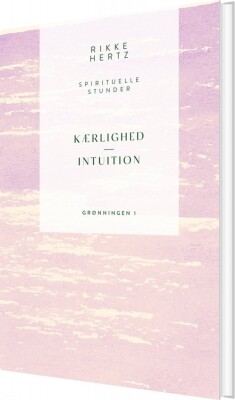 Kærlighed Og Intuition - Rikke Hertz - Bog