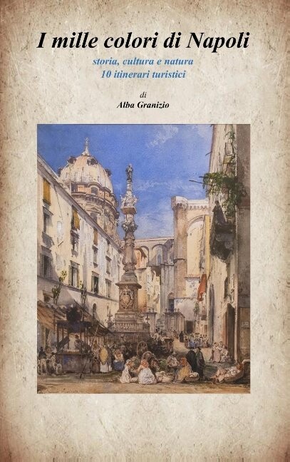 I Mille Colori Di Napoli - Alba Granizio - Italiensk Bog