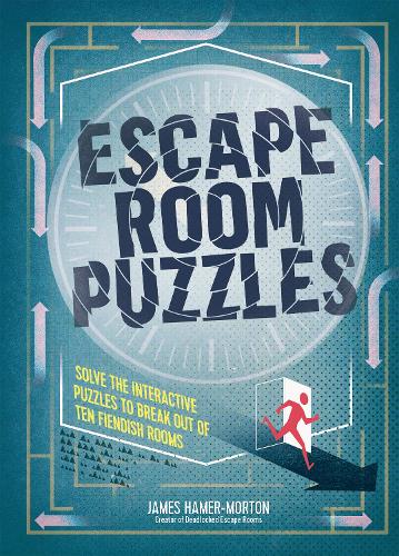 Escape Room Puzzles: Solve the puzzles to break out from ten fiendish rooms - The Escape Room Puzzle Series (Hardback)