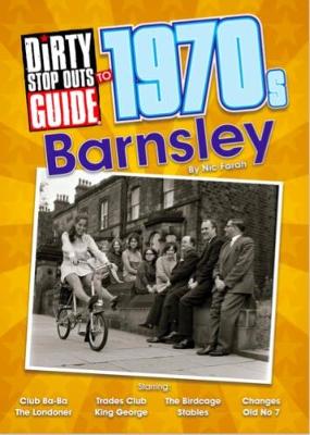 Dirty Stop Out's Guide to 1970s Barnsley (Paperback)