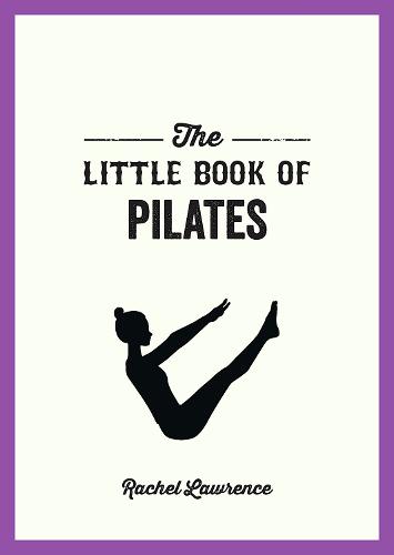 The Little Book of Pilates: Illustrated Exercises to Energize Your Mind and Body (Paperback)