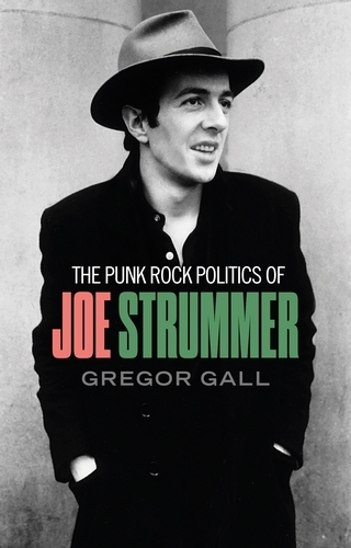 The Punk Rock Politics of Joe Strummer: Radicalism, Resistance and Rebellion (Paperback)