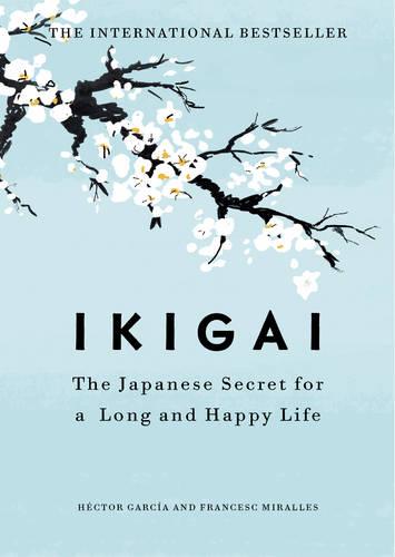 Ikigai: The Japanese secret to a long and happy life (Hardback)