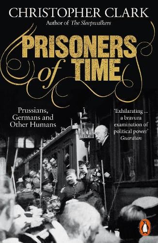 Prisoners of Time: Prussians, Germans and Other Humans (Paperback)