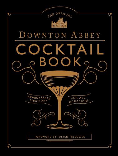 The Official Downton Abbey Cocktail Book (Hardback)