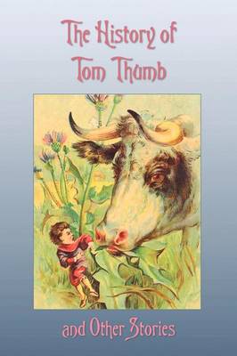 The History of Tom Thumb and Other Stories (Paperback)