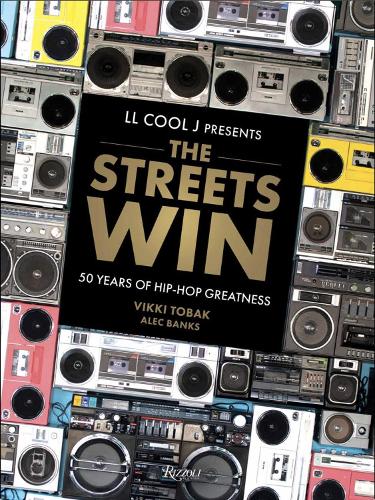 LL COOL J Presents The Streets Win: 50 Years of Hip-Hop Greatness (Hardback)