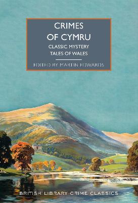 Crimes of Cymru: Stories of Cambrian Crime - British Library Crime Classics 114 (Paperback)
