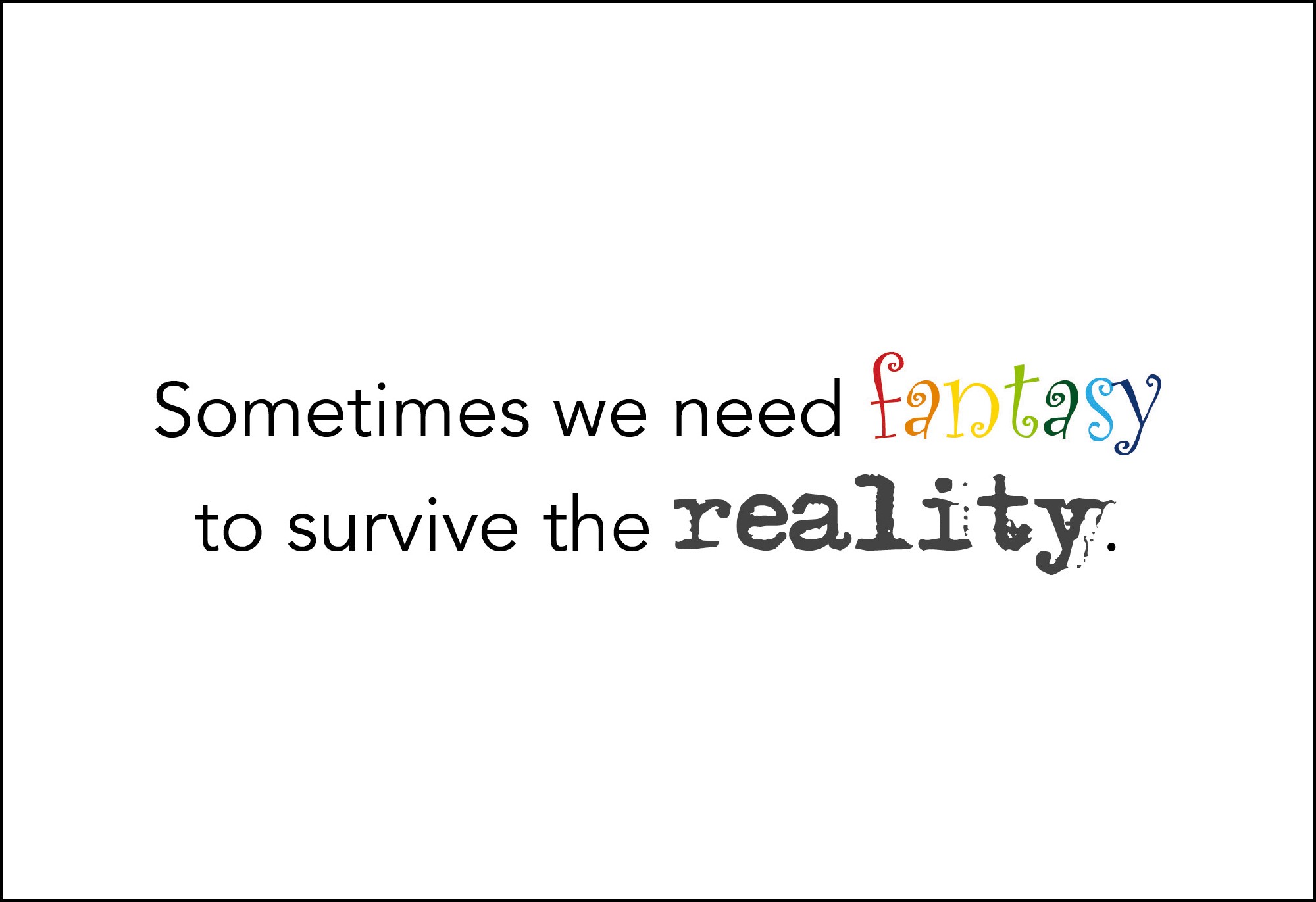 Postkarte 'Sometimes we need fantasy' günstig bestellen