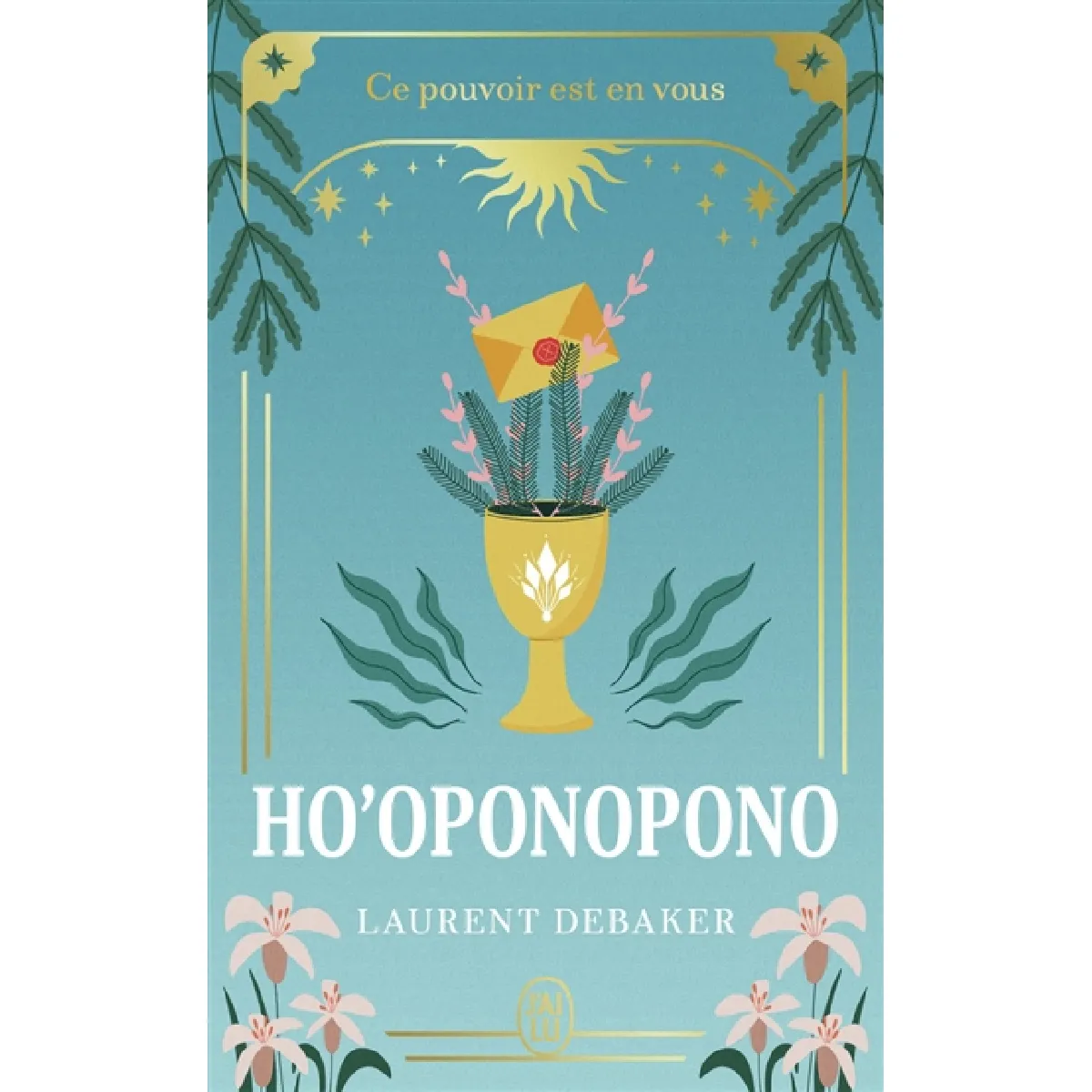 Ho'oponopono : ce pouvoir est en vous