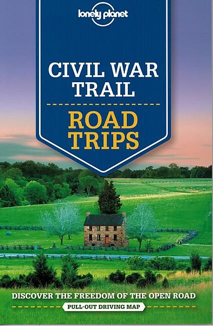 LONELY PLANET - CIVIL WAR TRAIL ROAD TRIPS