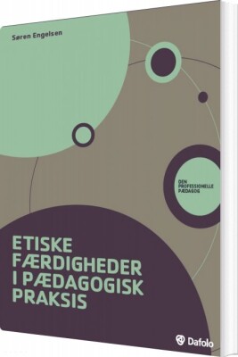 Etiske Færdigheder I Pædagogisk Praksis - Søren Engelsen - Bog