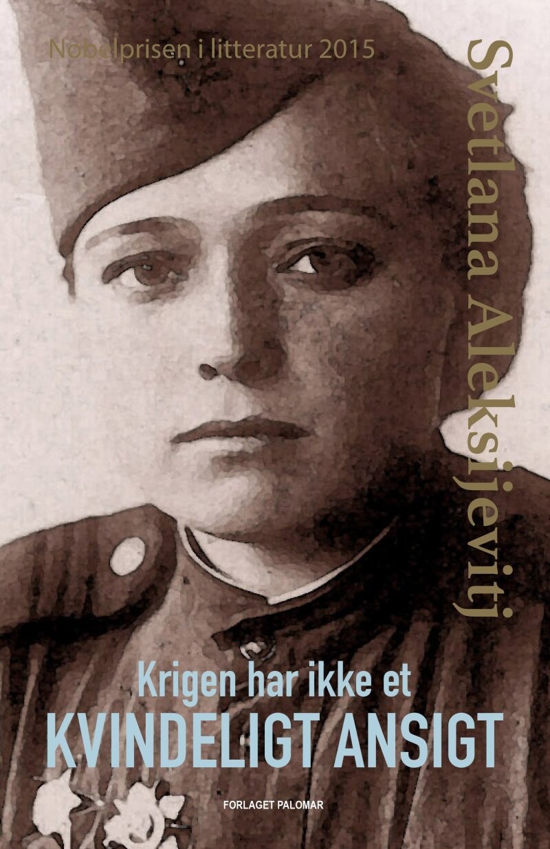 Krigen Har Ikke Et Kvindeligt Ansigt - Svetlana Aleksijevitj - Bog