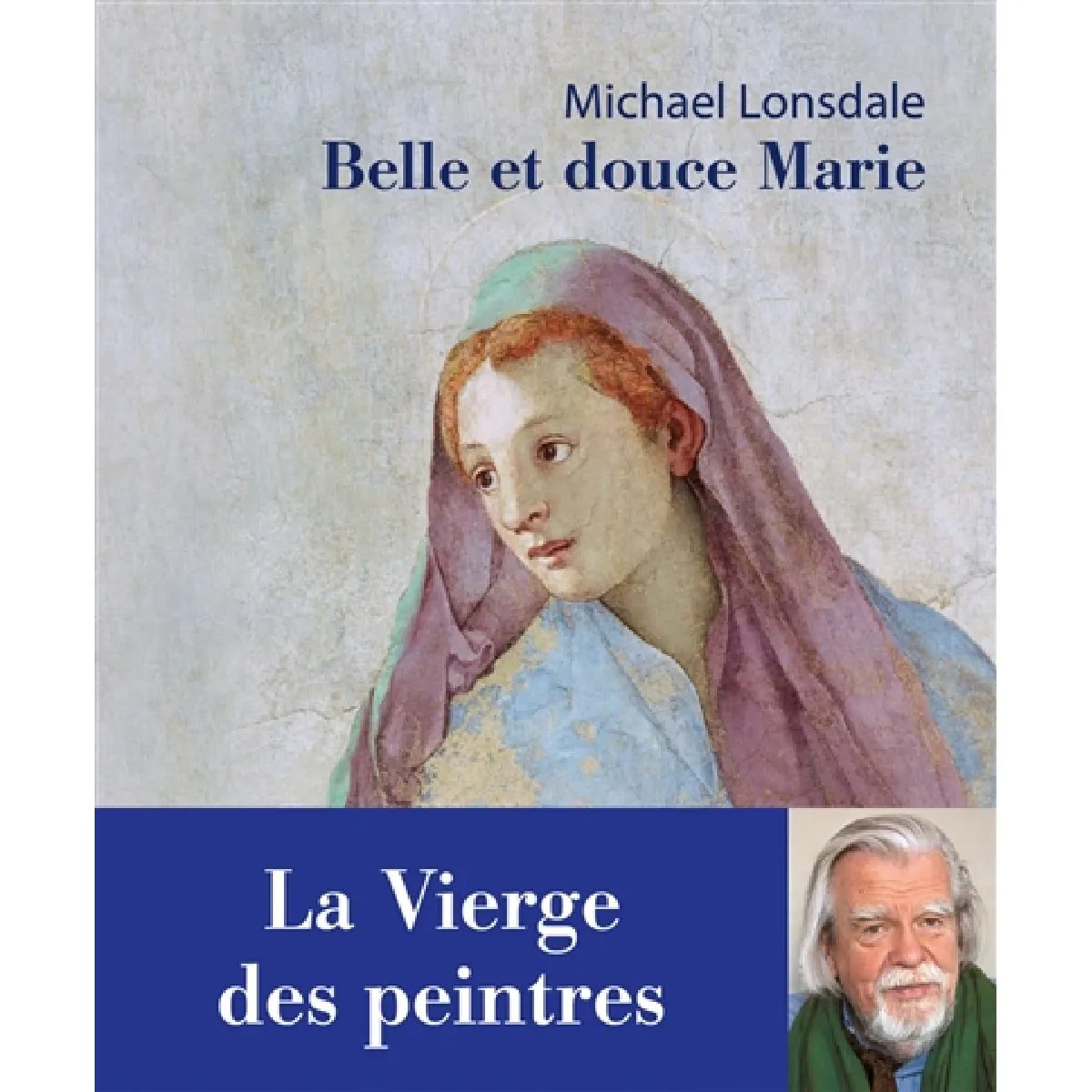 Belle et douce Marie : la Vierge des peintres · Occasion