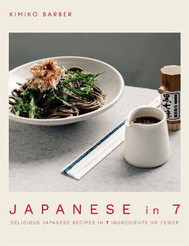 Japanese in 7: Delicious Japanese recipes in 7 ingredients or fewer (Paperback)