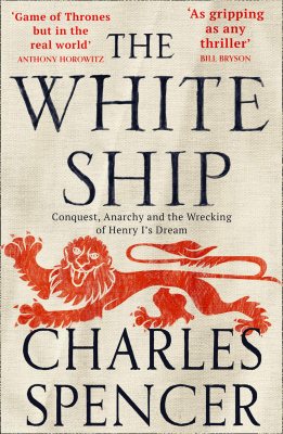The White Ship: Conquest, Anarchy and the Wrecking of Henry I's Dream (Paperback)