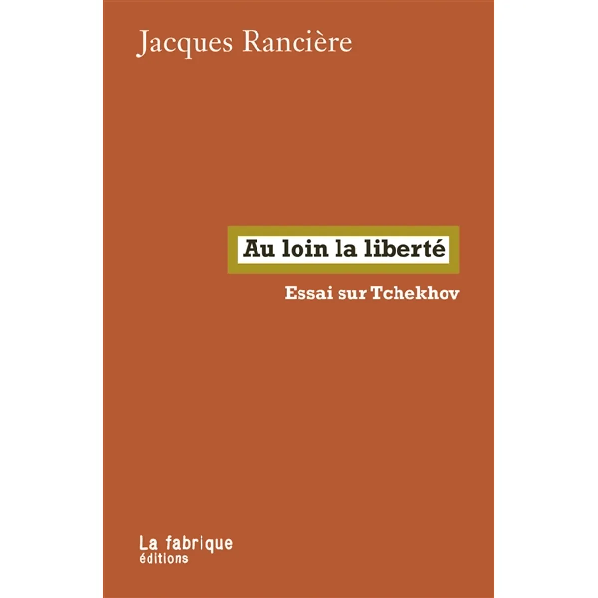 Au loin la liberté : essai sur Tchekhov