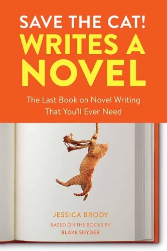 Save the Cat! Writes a Novel: The Last Book On Novel Writing That You'll Ever Need (Paperback)