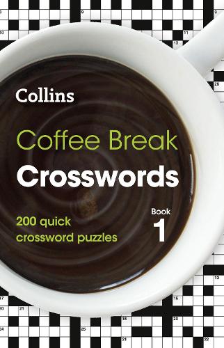 Coffee Break Crosswords Book 1: 200 Quick Crossword Puzzles - Collins Crosswords (Paperback)