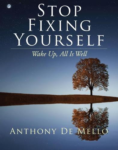 Stop Fixing Yourself: Wake Up, All is Well (Hardback)