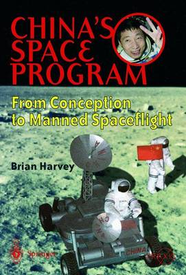 China's Space Program - From Conception to Manned Spaceflight - Springer Praxis Books (Paperback)